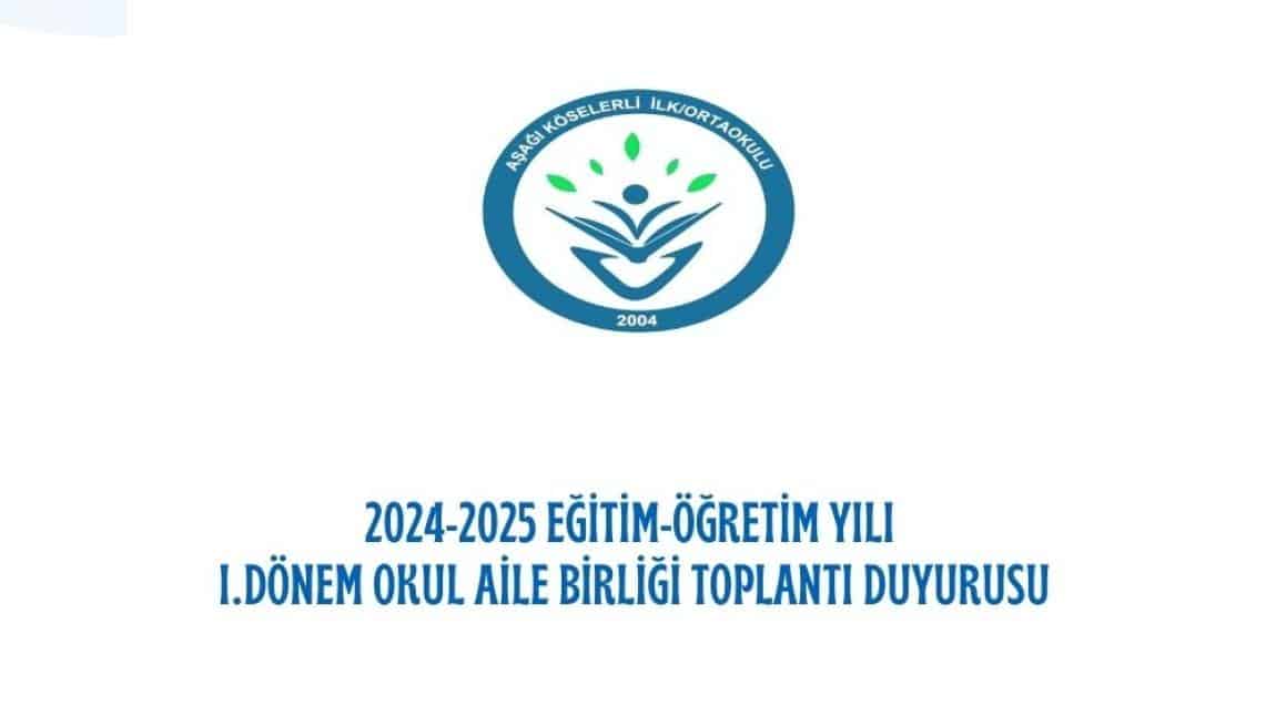 2024-2025 Eğitim Öğretim Yılı 1. Dönem 1. Okul Aile Birliği Toplantı Duyurusu